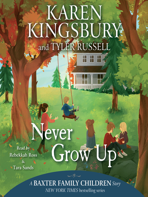 Title details for Never Grow Up by Karen Kingsbury - Available